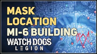 Mask Location Mi6 Building Watch Dogs Legion [upl. by Yahsram]