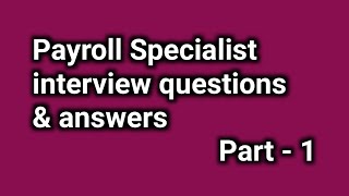 Payroll Specialist interview questions and answers  Part1 [upl. by Nitsoj]