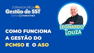 Como funciona a gestão do PCMSO e ASO Jornada pela gestão de SST 4 [upl. by Yeleen]