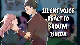 Silent Voice React To Ishida Shouya  Gacha React  ᴱᴺᴳ ᴿᵁ [upl. by Soinotna]