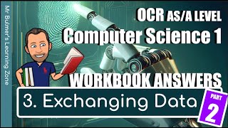 OCR ASA LEVEL Computer Science  WORKBOOK ANSWERS  3 Exchanging Data Part 2  H046446 [upl. by Dielu200]