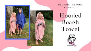 Hooded Towel  Beginner Sewing Friendly [upl. by Arodnahs]