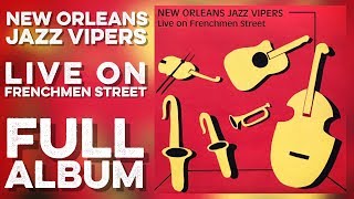 THE NEW ORLEANS JAZZ VIPERS Live On Frenchmen Street Full Album 2004 High Definition Quality HD [upl. by Mohammed]