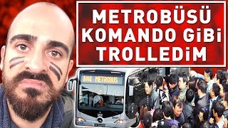 METROBÜSÜ KOMANDO KILIĞIYLA TROLLEDİM  100 KOLONYA [upl. by Yde]