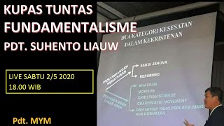 KUPAS TUNTAS FUNDAMENTALISME PDT SUHENTO LIAUW [upl. by Araas]