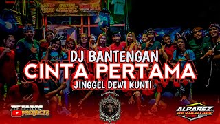 DJ BANTEGAN DEWI KUNTI‼️CINTA PERTAMAremixerby alfarez revolution [upl. by Fritze851]