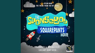 Ocean Man From quotThe SpongeBob SquarePants Moviequot Lullaby Cover Version [upl. by Ced]