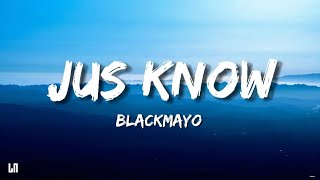 BlackMayo  Jus Know Lyrics [upl. by Abbub374]