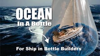 DIY Easy Ocean In A Bottle for Ship in Bottle Builders [upl. by Eckel]