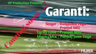 Upcoming song  Garanti।Kunjalata Pegu। Pranjal Mili [upl. by Torres39]