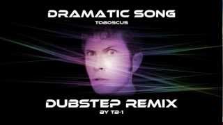 Dramatic Song  Tobuscus Dubstep Remix by TB1 [upl. by Akvir]