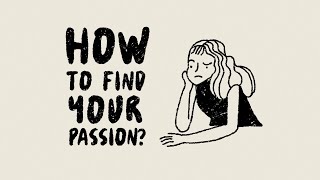 How To Find Your Passion [upl. by Htebyram]