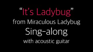 Arts Marites quotIts Ladybugquot from Miraculous Ladybug Acoustic Guitar Singalong [upl. by Nylrahc]