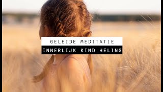 Geleide Meditatie  Innerlijk Kind Heling met je Gidsen en Aartsengelen [upl. by Enaffit]