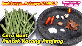 Cara Gampang Membuat Pencok Kacang Panjang Paling Enak dan Pedas [upl. by Ellary]