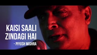 Ye Kaisi Saali Zindagi Hai Piyush Mishra ft Hitesh Sonik [upl. by Lodi]