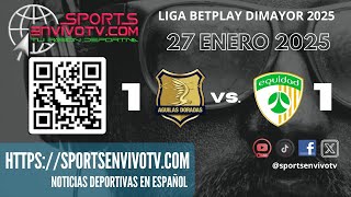 Aguilas Doradas vs Equidad  Liga Betplay [upl. by Adnowal]