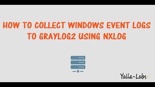 Graylog2  How To Collect Windows Event Logs to Graylog2 using NXLog [upl. by Tyoh]