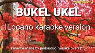 BUKEL UKEL ilocano karaoke version musikalovers [upl. by Felicie]