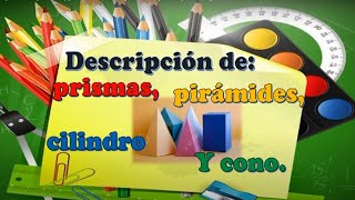 Descripción de prismas pirámides cono y cilindro Sexto primaria [upl. by Yekram194]