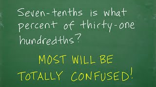 Seventenths is what percent of thirtyone hundredths Most will be TOTALLY CONFUSED [upl. by Doug377]