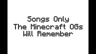 Songs Only The Minecraft OGs Will Remember [upl. by Tjaden]