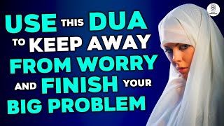 Remove WORRY And Execute Problem Witht This Dua  Finish All Your Stress Right NOW [upl. by Knowling]