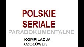 Polskie seriale paradokumentalne  Kompilacja czołówek [upl. by Behl]