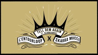 LENTOURLOOP  Tell Dem Again Ft Skarra Mucci amp BlabberMouf Official Audio [upl. by Scevo]