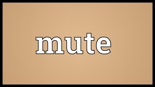 Mute Meaning [upl. by Ainattirb693]