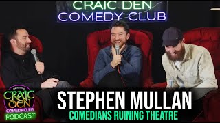 Stephen Mullan  Comedians Ruining Theatre [upl. by Airalednac]