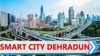 Dehradun Smart City  Mega Projects In India  The Dawn [upl. by Tiffy]