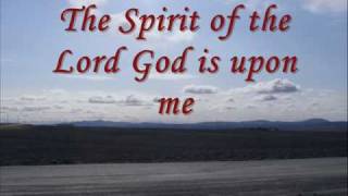 The Spirit of the Lord God is upon mewmv [upl. by Amabelle]