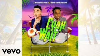 CYAH WAIT  Samuel Medas X Jaron Nurse [upl. by Akcinahs]