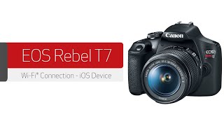 Canon EOS Rebel T7  Wireless Connection with an iOS Device [upl. by Ellerol522]