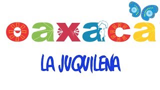 Oaxaca  La Juquileña [upl. by Nytsirt]