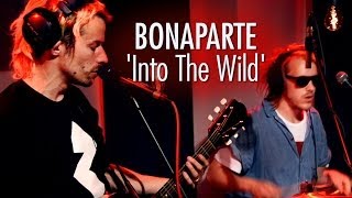 BONAPARTE Into The Wild LIVE [upl. by Akirahc119]