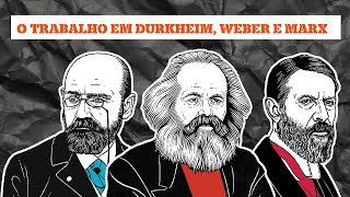 O TRABALHO EM MARXWEBER E DURKHEIM [upl. by Salguod]