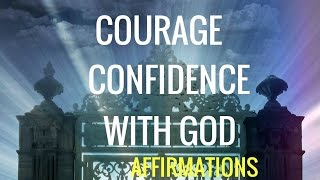 Affirmations quotGod Give Me Confidence and Couragequot Strength through God Affirmations [upl. by Clarissa]