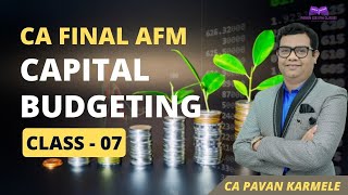 CA FINAL AFM ADVANCED CAPITAL BUDGETING CLASS  7 [upl. by Leviram]