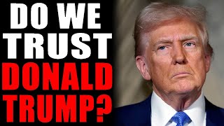 Do We Trust Donald Trump [upl. by Nodle]