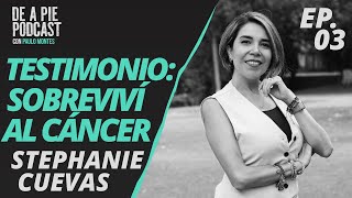 EP 03  Stephanie Cuevas  Testimonio Sobreviví al Cáncer [upl. by Apgar]