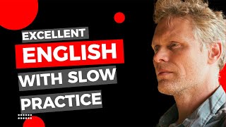 Excellent ENGLISH with Slow Practice [upl. by Apul]