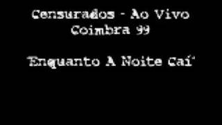 Censurados  Enquanto A Noite CaÃ­ Ao Vivo Coimbra 99 [upl. by Nerita948]