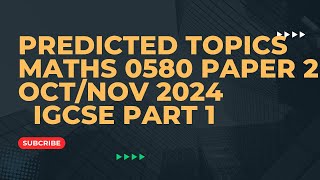 IGCSE MATHS 0580 PAPER 2 OCT NOV 2024 PREDICTED TOPICS PART 1 [upl. by Merola]