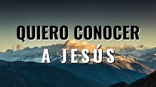 Quiero conocer a Jesús  Llévame de Vuelta Letra [upl. by Sheryle]