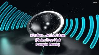 Kordian  Wina dzban Noizz Bros Hot Pumpin Remix [upl. by Negaem]