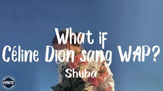 Shuba  What if Céline Dion sang WAP Lyrics  I’m talking WAP WAP WAP tiktok song [upl. by Arag809]