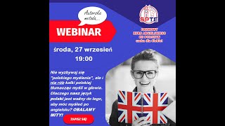 WEBINAR  JĘZYK POLSKI JEST CI POTRZEBNY ABY MÓWIĆ I MYŚLEĆ PO ANGIELSKU  OBALAMY MITY [upl. by Devonne]