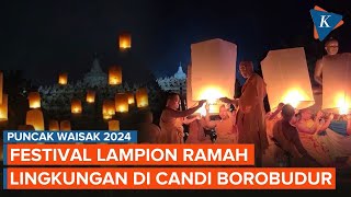 Festival Lampion Akan Hiasi Puncak Perayaan Waisak Malam Ini di Candi Borobudur [upl. by Hermy588]